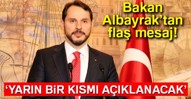 Bakan Albayrak: 'Yarın bir kısmı açıklanacak'