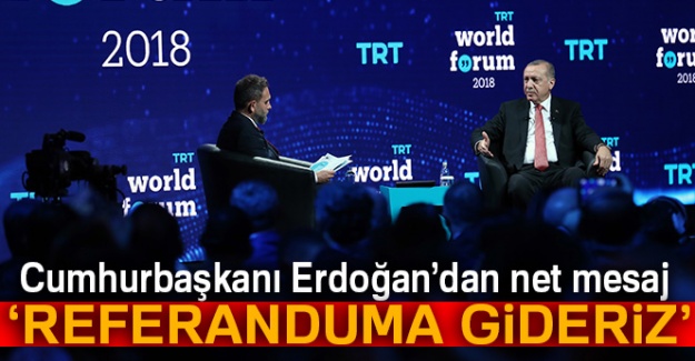 Cumhurbaşkanı Erdoğan'dan net mesaj: Referanduma gideriz