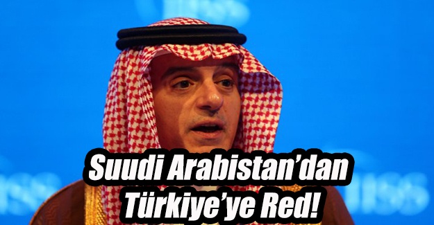 Suudi Arabistan'dan Türkiye'ye Red!