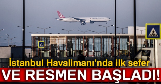 THY'nin İstanbul Havalimanı'nda ilk seferi gerçekleşti