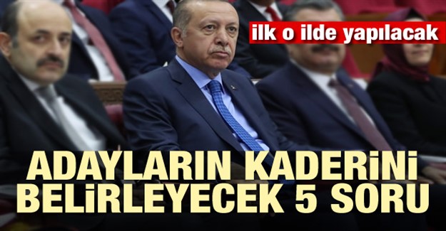 AK Parti'de Adayların Kaderini Belirleyecek Beş Soru