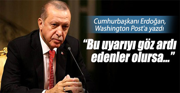 Cumhurbaşkanı Erdoğan, Washington Post'a yazdı