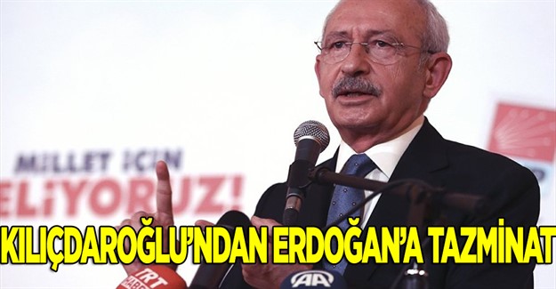 Kılıçdaroğlu'ndan Erdoğan'a Tazminat
