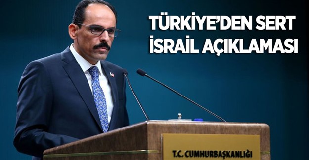 Türkiye'den Sert İsrail Açıklaması!