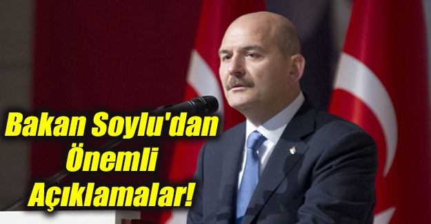 Bakan Soylu'dan Önemli Açıklamalar!