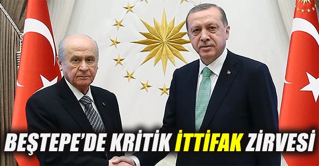 Beştepe'de Kritik İttifak Zirvesi