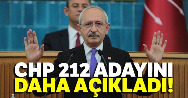 CHP 212 Adayını Daha Açıkladı!