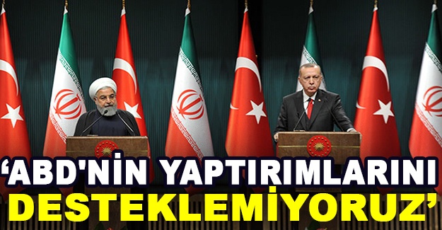 Cumhurbaşkanı Erdoğan: ABD'nin yaptırımlarını desteklemiyoruz