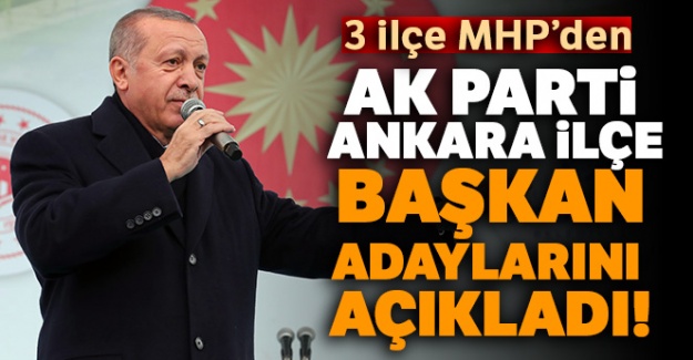 Cumhurbaşkanı Erdoğan, Ankara ilçe başkan adaylarını açıkladı!