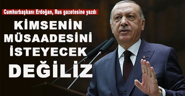 Cumhurbaşkanı Erdoğan Rus gazetesine yazdı