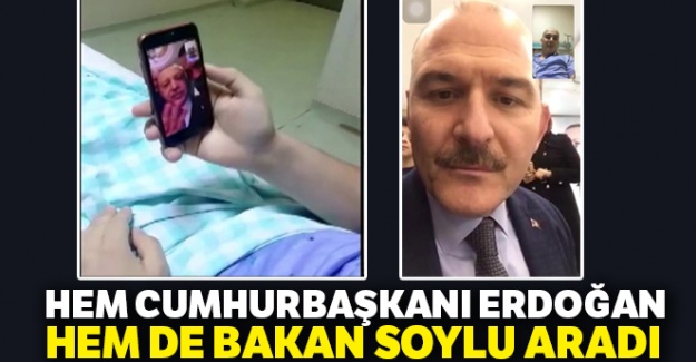 Hem Cumhurbaşkanı Erdoğan hem de Bakan Soylu aradı