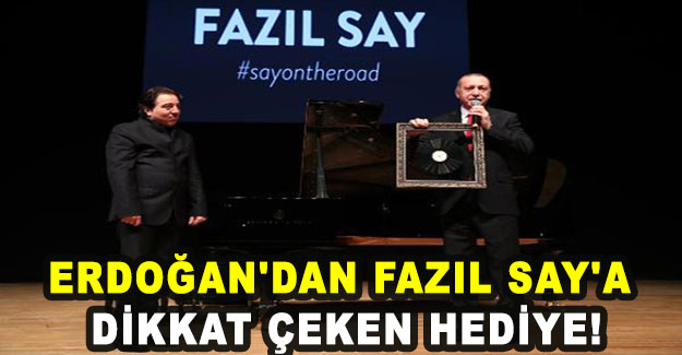 Cumhurbaşkanı Erdoğan'dan Fazıl Say'a Dikkat Çeken Hediye!
