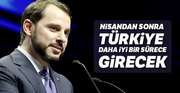 Albayrak: Nisandan sonra Türkiye daha iyi bir sürece girecek