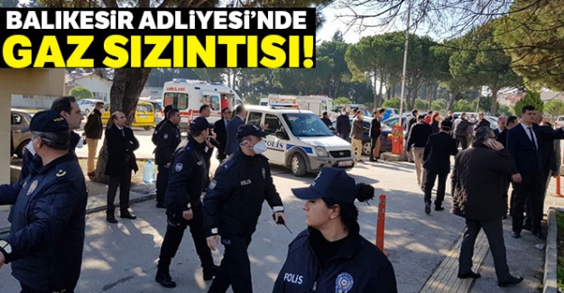 Balıkesir Adliyesi'nde gaz sızıntısı: 54 kişi zehirlendi