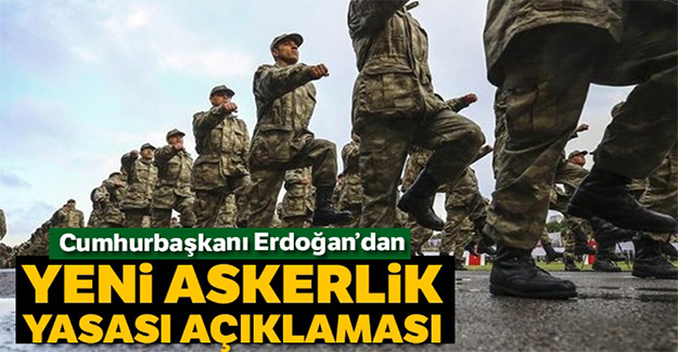 Cumhurbaşkanı Erdoğan'dan yeni Askerlik Yasası açıklaması