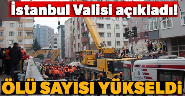 İstanbul Valisi açıkladı! Ölü sayısı yükseldi