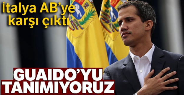 İtalya AB'ye karşı çıktı: 'Guaido'yu tanımıyoruz'