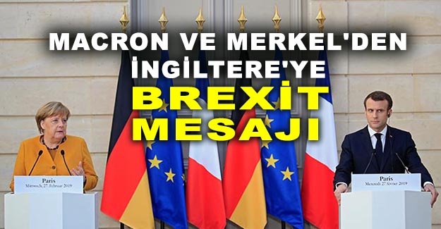 Macron ve Merkel'den İngiltere'ye Brexit mesajı