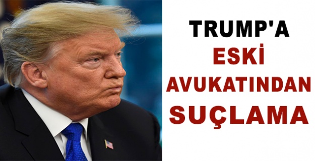 Trump'a eski avukatından suçlama