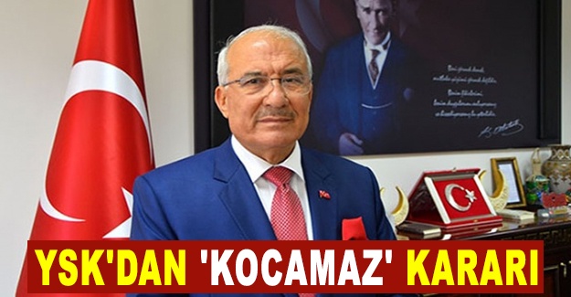YSK'dan 'Kocamaz' kararı