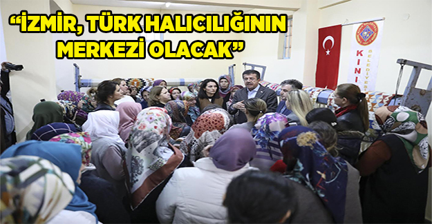Zeybekci: İzmir, Türk halıcılığının merkezi olacak