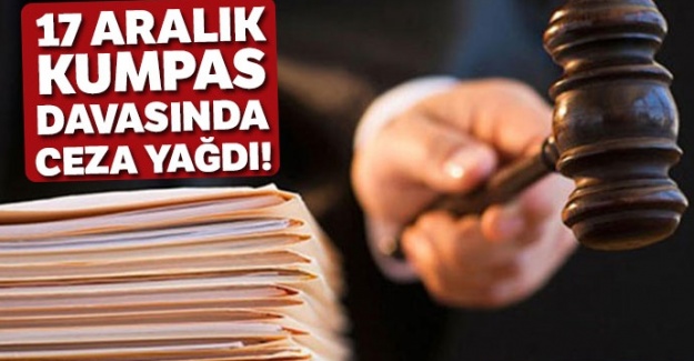 '17 Aralık kumpas' davasında ceza yağdı