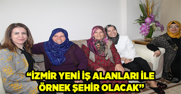 Ayşen Zeybekci: İzmir yeni iş alanları ile örnek şehir olacak
