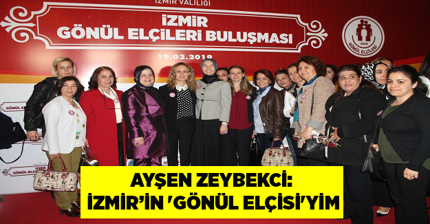 Ayşen Zeybekci: İzmir'in 'Gönül Elçisi'yim
