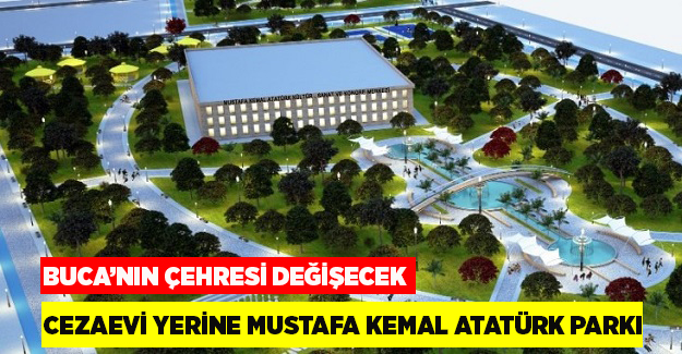 Cezaevi yerine Mustafa Kemal Atatürk Parkı