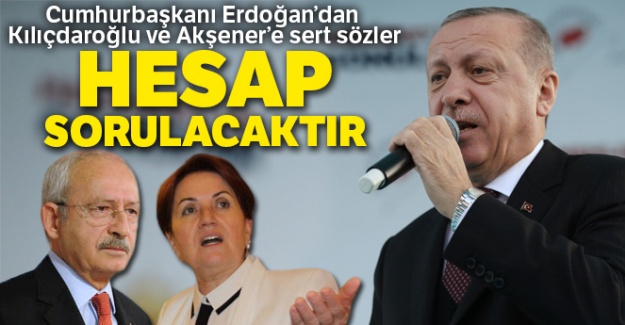 Cumhurbaşkanı Erdoğan'dan Kılıçdaroğlu ve Akşener'e sert sözler!