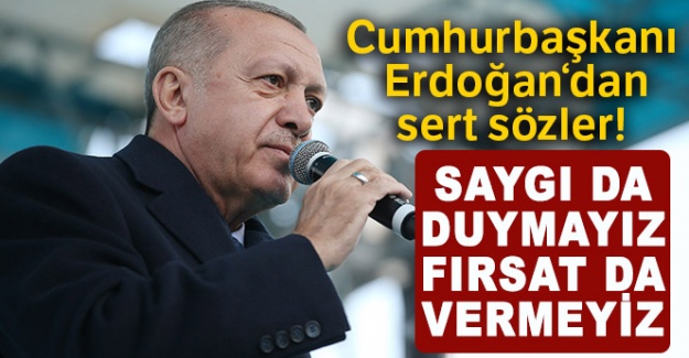 Cumhurbaşkanı Erdoğan'dan sert sözler!