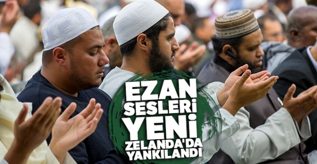 Ezan sesleri Yeni Zelanda'da yankılandı