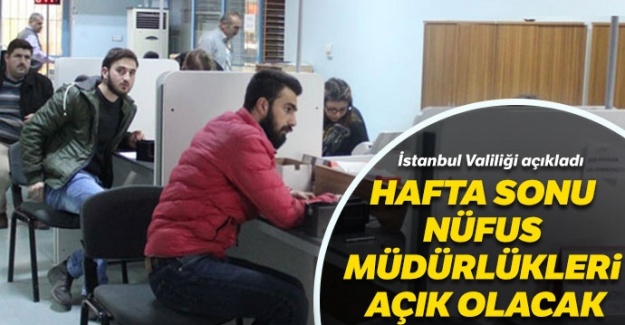 'Hafta sonu nüfus müdürlükleri açık olacak'
