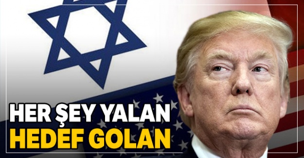 Her şey yalan dolan bütün mesele Golan