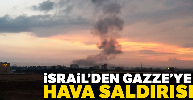 İsrail'den Gazze'ye hava saldırısı !