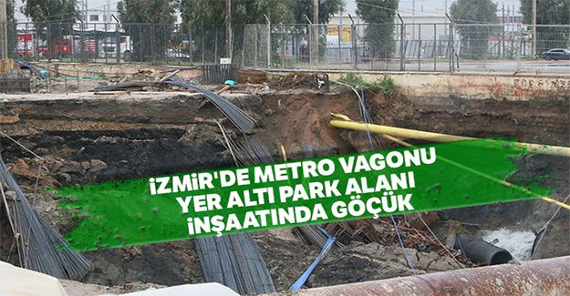 İzmir'de metro vagonu yer altı park alanı inşaatında göçük