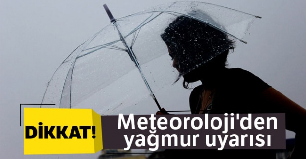 Meteoroloji'den yağmur uyarısı