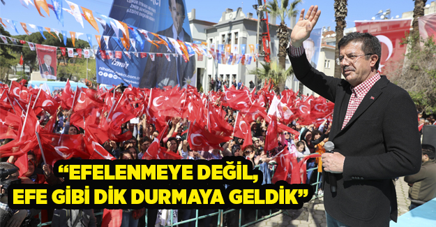 Zeybekci: Efelenmeye değil, efe gibi dik durmaya geldik