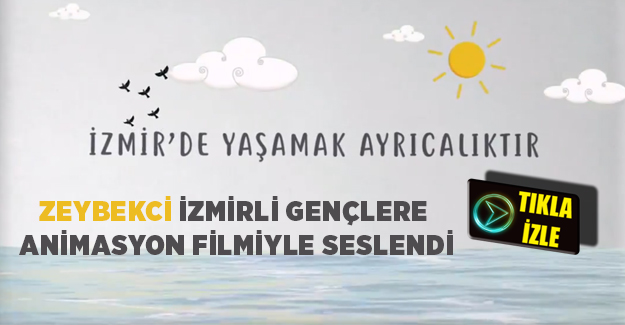 Zeybekci İzmirli gençlere animasyon filmiyle seslendi