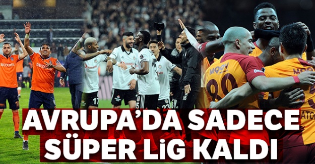 Avrupa'da sadece Süper Lig kaldı