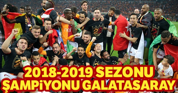 2018 - 2019 şampiyonu Galatasaray