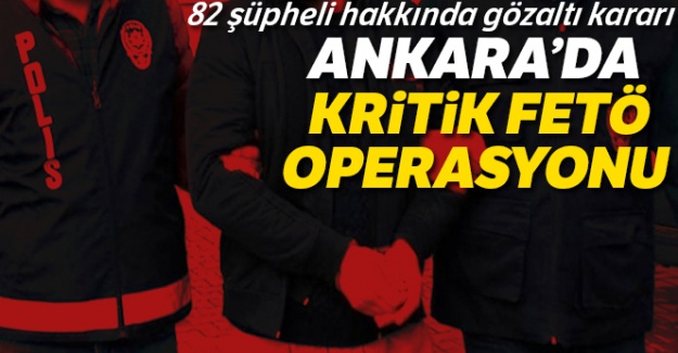 Ankara'da 82 şüpheli hakkında gözaltı kararı