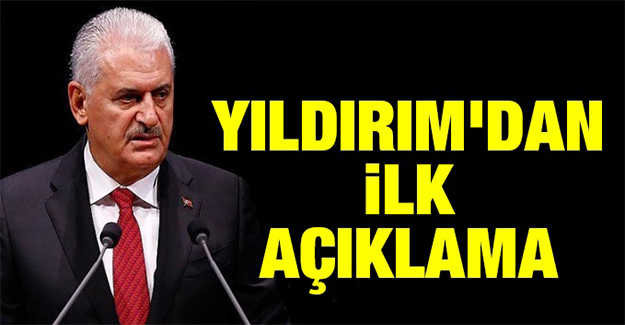 Binali Yıldırım'dan ilk açıklama!