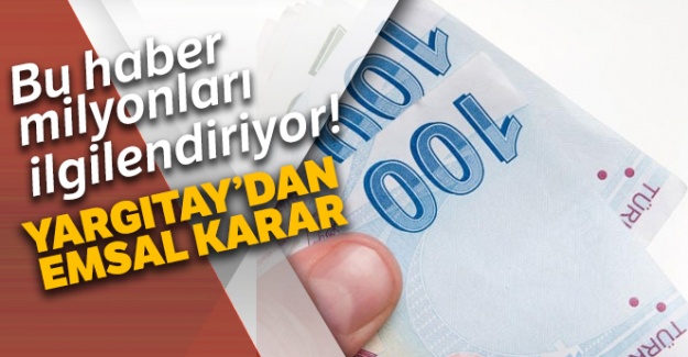 Bu haber milyonları ilgilendiriyor! Yargıtay'dan emsal karar