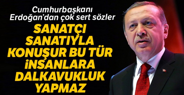 Cumhurbaşkanı Erdoğan'dan çok sert sözler