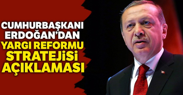 Cumhurbaşkanı Erdoğan'dan Yargı Reformu Stratejisi açıklaması