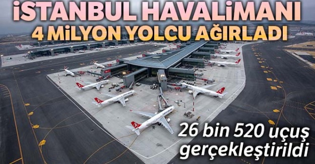 İstanbul Havalimanı 4 milyon yolcu ağırladı