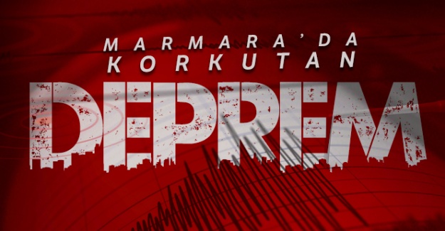 Marmara'da Korkutan Deprem