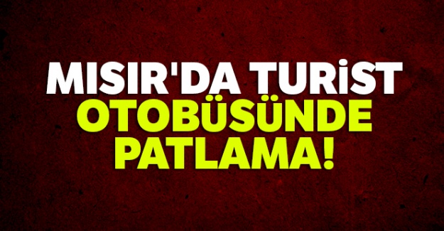 Mısır'da turist otobüsüne bombalı saldırı