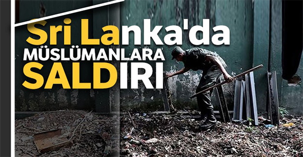 Sri Lanka'da Müslümanlara yönelik saldırı